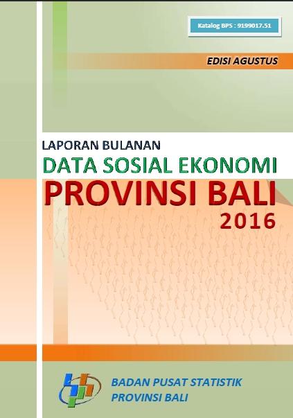 Laporan Bulanan Data Sosial Ekonomi Provinsi Bali Agustus 2016