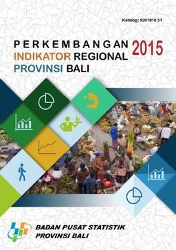 Regional Economic Indicator Development Of Bali Province 2015