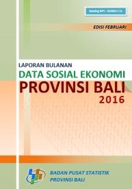 Laporan Bulanan Data Sosial Ekonomi Provinsi Bali Februari 2016