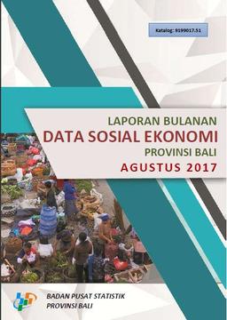 Laporan Bulanan Data Sosial Ekonomi Provinsi Bali Agustus 2017