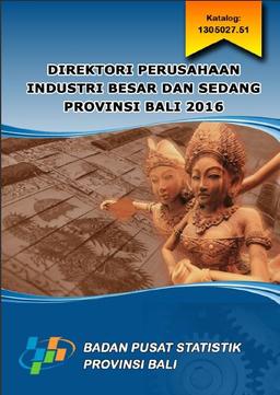 Direktori Perusahaan Industri Besar Dan Sedang Provinsi Bali 2016