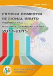 Produk Domestik Regional Bruto Provinsi Bali Menurut Lapangan Usaha 2011 - 2015