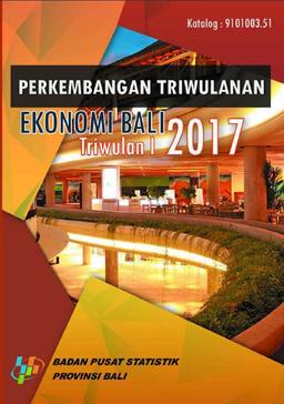 Quarterly Economic Report Of Bali Province, First Quarter 2017