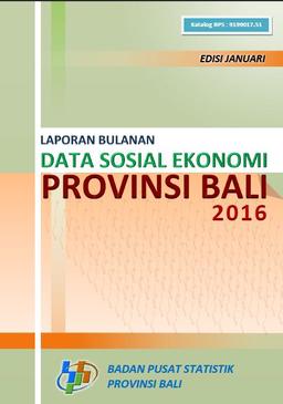 Laporan Bulanan Data Sosial Ekonomi Provinsi Bali Januari 2016