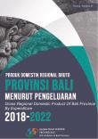 Produk Domestik Regional Bruto Provinsi Bali Menurut Pengeluaran 2018-2022