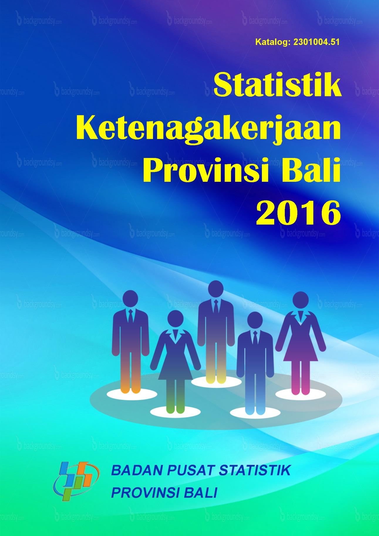 Labor Force Statistics of Bali Province 2016