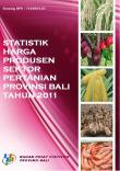 Statistik Harga Produsen Sektor Pertanian Provinsi Bali 2011