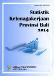 Statistik Ketenagakerjaan Provinsi Bali 2014