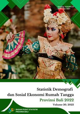 Demographic And Households Socio-Economic Statistics Of Bali Province 2022