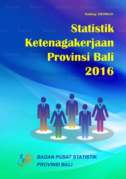 Statistik Ketenagakerjaan Provinsi Bali 2016