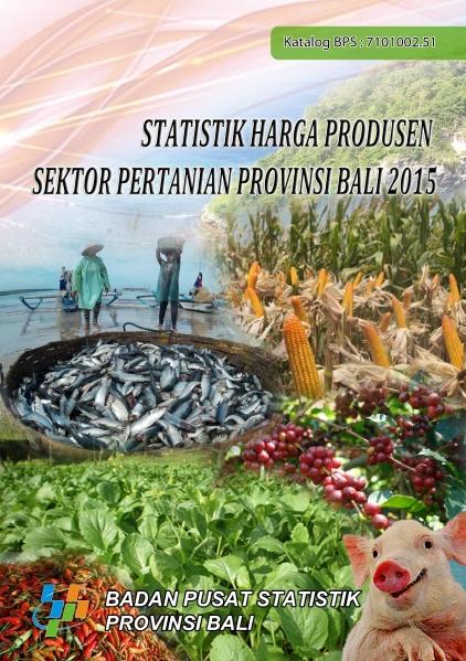 Statistik Harga Produsen Sektor Pertanian Provinsi Bali 2015