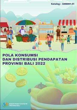 Consumption And Income Distribution Statistics Of Bali Province 2022