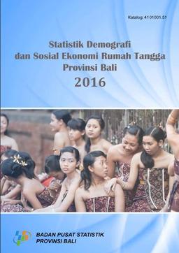 Statistik Demografi Dan Sosial Ekonomi Rumah Tangga Provinsi Bali 2016