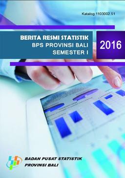 Berita Resmi Statistik BPS Provinsi Bali Semester I 2016