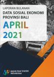 Monthly Report on Socio Economic Data of Bali Province April 2021