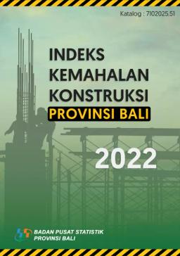 Indeks Kemahalan Konstruksi Provinsi Bali 2022