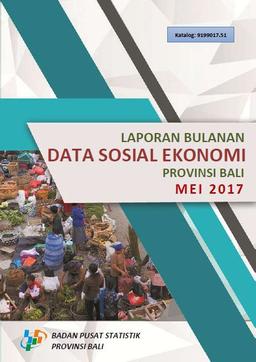 Laporan Bulanan Data Sosial Ekonomi Provinsi Bali Mei 2017