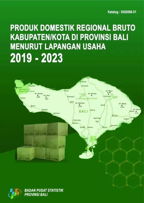 Produk Domestik Regional Bruto Kabupaten/Kota di Provinsi Bali Menurut Lapangan Usaha 2019-2023